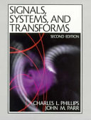 Signals, systems, and transforms / Charles L. Phillips, John M. Parr.