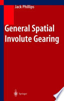 General spatial involute gearing / Jack Phillips.