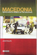 Macedonia : warlords and rebels in the Balkans.