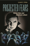 Projected fears : horror films and American culture / Kendall R. Phillips.