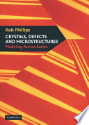 Crystals, defects and microstructures : modeling across scales / Rob Phillips.