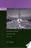Between assimilation and independence : the Taiwanese encounter nationalist China, 1945-1950 / Steven E. Phillips.
