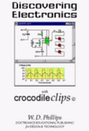 Discovering electronics with crocodile clips / : updated for crocodile technology, crocodile physics and crocodile clips version 3.5 / W. D. Phillips.