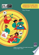 Understanding primary science : subject knowledge and sample lesson plans for key stages 1 and 2 / Roy Phipps.