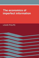 The economics of imperfect information / Louis Phlips.