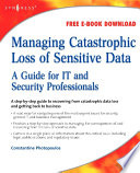 Managing catastrophic loss of sensitive data Constantine Photopoulos.