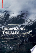 Urbanizing the Alps densification strategies for high-altitude villages / Fiona Pia.