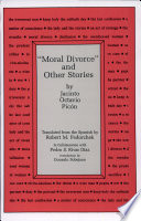 "Moral divorce" and other stories / by Jacinto Octavio Pincón ; translated from the Spanish by Robert M. Fedorchek, in collaboration with Pedro S. Rivas Díaz ; introduction by Gonzalo Sobejano..
