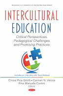 Intercultural education critical perspectives, pedagogical challenges and promising practices / [edited by] Cinzia Pica-Smith, Carmen N. Veloria, Rina Manuela Contini.
