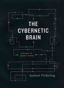 The cybernetic brain : sketches of another future / Andrew Pickering.