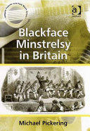 Blackface minstrelsy in Britain / Michael Pickering.