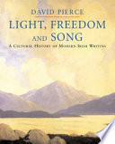 Light, freedom and song : a cultural history of modern Irish writing / David Pierce.