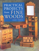 Practical projects from fine woods / Kerry Pierce.