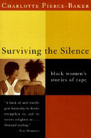 Surviving the silence black women's stories of rape / Charlotte  Pierce-Baker.