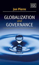 Globalization and governance / Jon Pierre, Research Professor, Department of Political Science, University of Gothenburg, Sweden, and Adjunct Professor, University of Pittsburgh, USA and Norland University, Bodo, Norway.