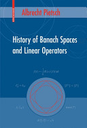 History of Banach spaces and linear operators / Albrecht Pietsch.