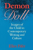 Demon or doll : images of the child in contemporary writing and culture / Ellen Pifer.