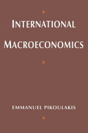 International macroeconomics / Emmanuel Pikoulakis ; with contributions from Frederick van der Ploeg and Ronald MacDonald.