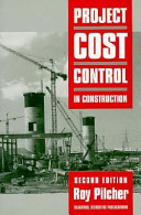 Project cost control in construction / Roy Pilcher.