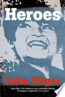 Heroes / John Pilger.