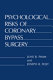 Psychological risks of coronary bypass surgery / June B. Pimm and Joseph R. Feist ; with contributions by Franklin H. Foote ... (et al.).