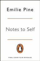 Notes to self : essays / Emilie Pine.