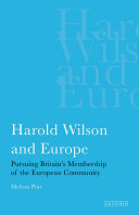 Harold Wilson and Europe : pursuing Britain's membership of the European Community / Melissa Pine.