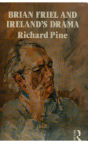 Brian Friel and Ireland's drama / Richard Pine.