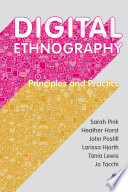 Digital ethnography principles and practice / Sarah Pink [and five others].