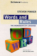 Words and rules : the ingredients of language / Steven Pinker.