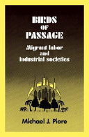 Birds of passage : migrant labor and industrial societies / (by) Michael J. Piore.