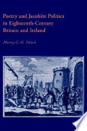 Poetry and Jacobite politics in eighteenth-century Britain and Ireland / Murray G.H. Pittock.