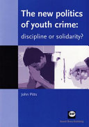 The new politics of youth crime : discipline or solidarity? / John Pitts.