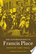 The autobiography of Francis Place (1771-1854) / edited with an introduction and notes by Mary Thale.