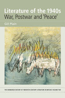 Literature of the 1940s : war, postwar and 'peace' / Gill Plain.