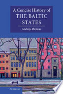 A concise history of the Baltic States / Andrejs Plakans.