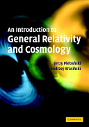 An introduction to general relativity and cosmology / Jerzy Plebanski, Andrzej Krasinski.