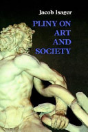 Pliny on art and society : theElder Pliny's chapters on the history of art / Jacob Isager.