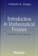 Introduction to mathematical finance : discrete time models / Stanley R. Pliska.