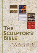 The sculptor's bible : surface effects and how to achieve them / John Plowman.