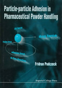 Particle-particle adhesion in pharmaceutical powder handling / Fridrun Podczeck.