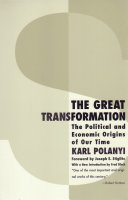 The great transformation : the political and economic origins of our time / Karl Polanyi ; foreword by Joseph E. Stiglitz ; introduction by Fred Block.