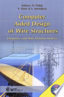 Computer aided design of wire structures : frequency and time domain analysis / D. Poljak, V. Doric, S. Antonijevic.
