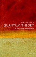 Quantum theory : a very short introduction / John Polkinghorne.