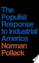 The populist response to industrial America : midwestern populist thought.