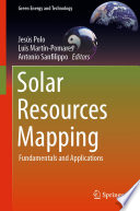 Solar resources mapping fundamentals and applications. / edited by Jesús Polo, Luis Martín-Pomares and Antonio Sanfilippo.