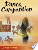 Dance composition : an interrelated arts approach / Janice Pomer ; original music composed by Barry Prophet.