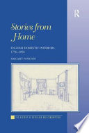 Stories from home : English domestic interiors, 1750-1850 / Margaret Ponsonby.