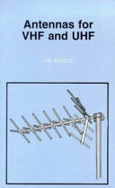 Antennas for VHF and UHF / I. D. Poole.