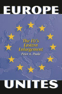 Europe unites : the EU's eastern enlargement / Peter A. Poole.